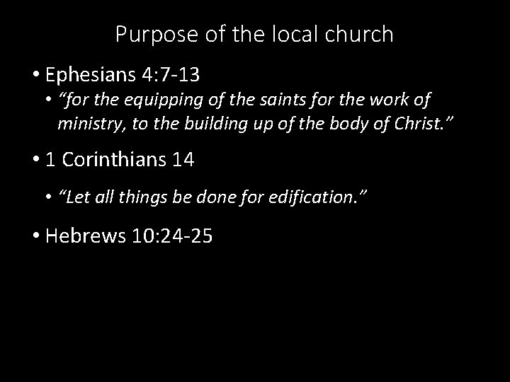 Purpose of the local church • Ephesians 4: 7 -13 • “for the equipping