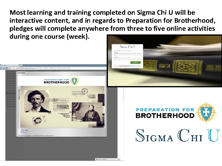 Most learning and training completed on Sigma Chi U will be interactive content, and