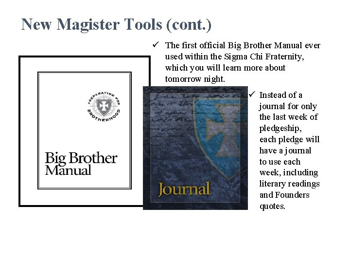 New Magister Tools (cont. ) ü The first official Big Brother Manual ever used