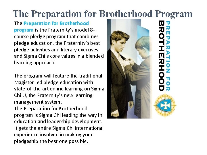 The Preparation for Brotherhood Program The Preparation for Brotherhood program is the Fraternity’s model