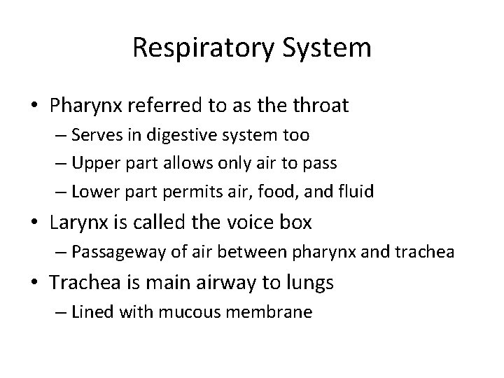 Respiratory System • Pharynx referred to as the throat – Serves in digestive system