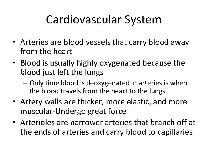 Cardiovascular System • Arteries are blood vessels that carry blood away from the heart