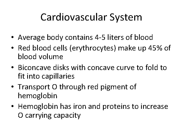 Cardiovascular System • Average body contains 4 -5 liters of blood • Red blood