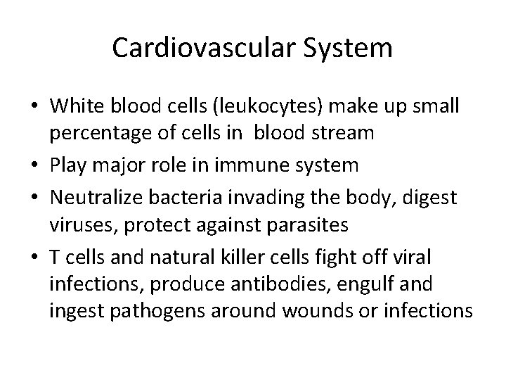 Cardiovascular System • White blood cells (leukocytes) make up small percentage of cells in