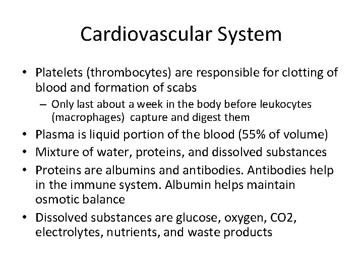 Cardiovascular System • Platelets (thrombocytes) are responsible for clotting of blood and formation of