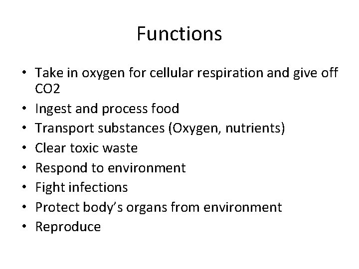 Functions • Take in oxygen for cellular respiration and give off CO 2 •