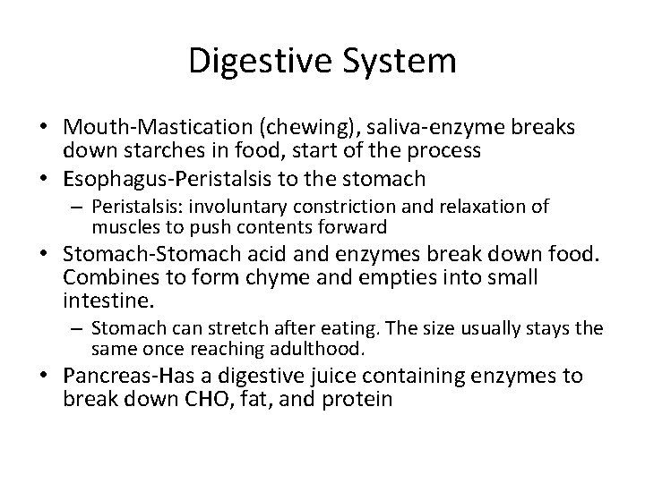 Digestive System • Mouth-Mastication (chewing), saliva-enzyme breaks down starches in food, start of the