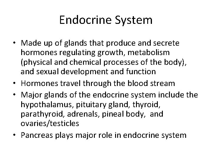 Endocrine System • Made up of glands that produce and secrete hormones regulating growth,