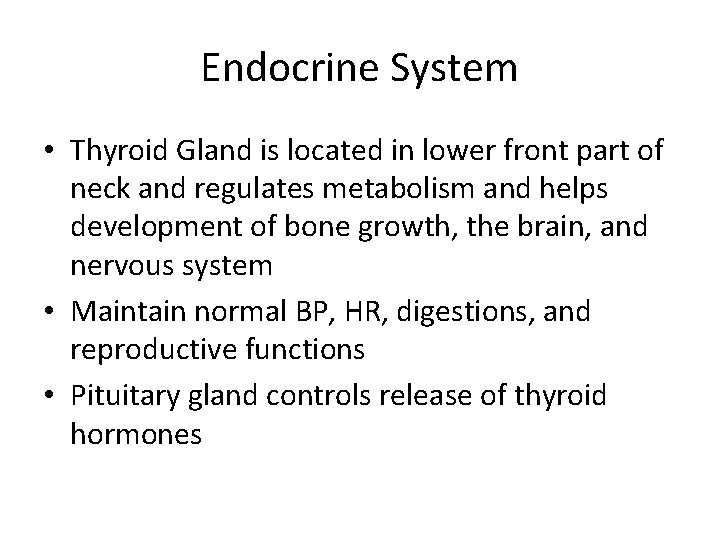Endocrine System • Thyroid Gland is located in lower front part of neck and