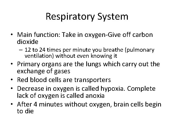 Respiratory System • Main function: Take in oxygen-Give off carbon dioxide – 12 to