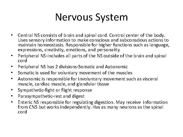 Nervous System • Central NS consists of brain and spinal cord. Control center of