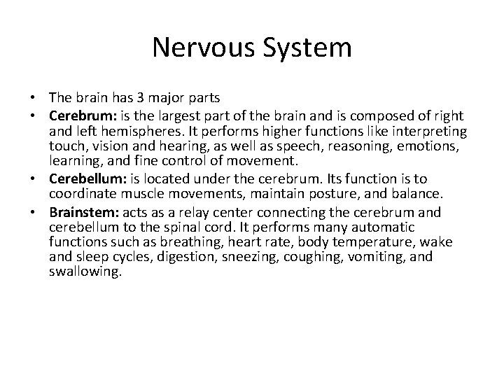 Nervous System • The brain has 3 major parts • Cerebrum: is the largest