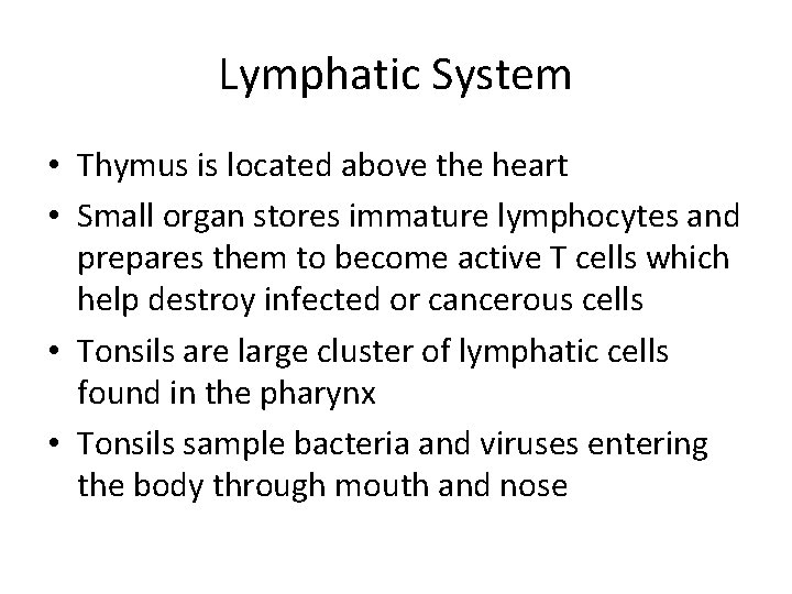Lymphatic System • Thymus is located above the heart • Small organ stores immature