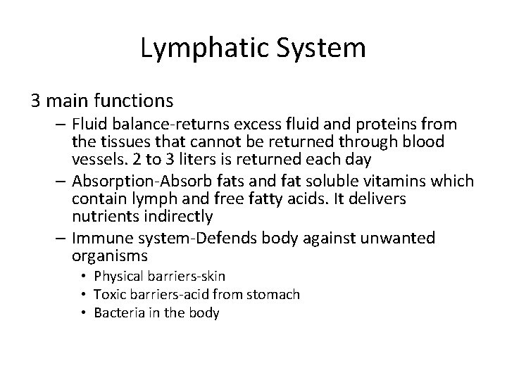 Lymphatic System 3 main functions – Fluid balance-returns excess fluid and proteins from the