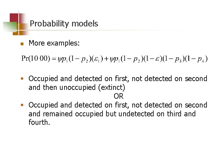 Probability models n More examples: § Occupied and detected on first, not detected on