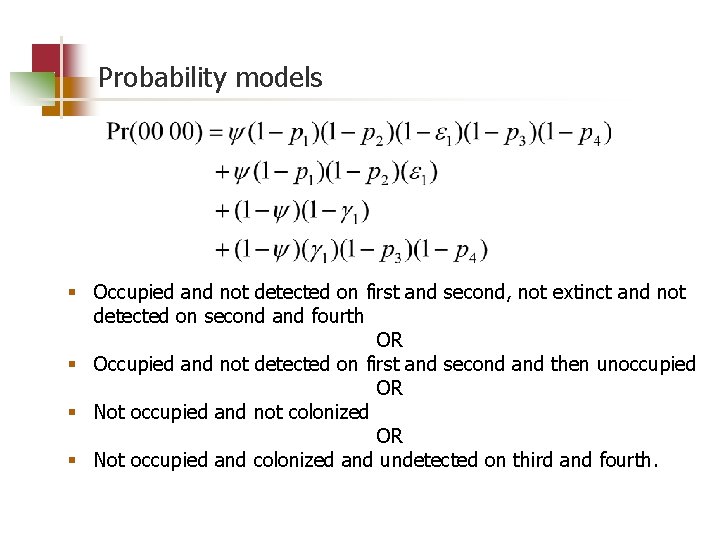 Probability models § Occupied and not detected on first and second, not extinct and