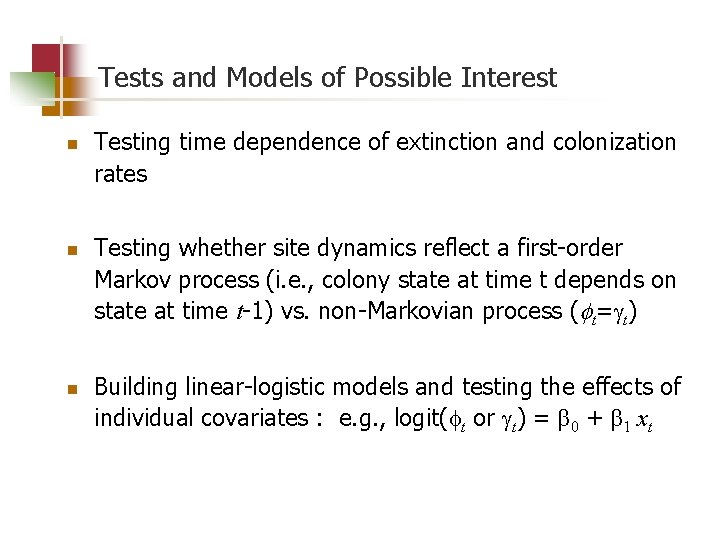 Tests and Models of Possible Interest n n n Testing time dependence of extinction