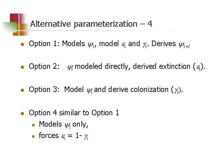 Alternative parameterization – 4 n Option 1: Models 1, model ei and gi. Derives