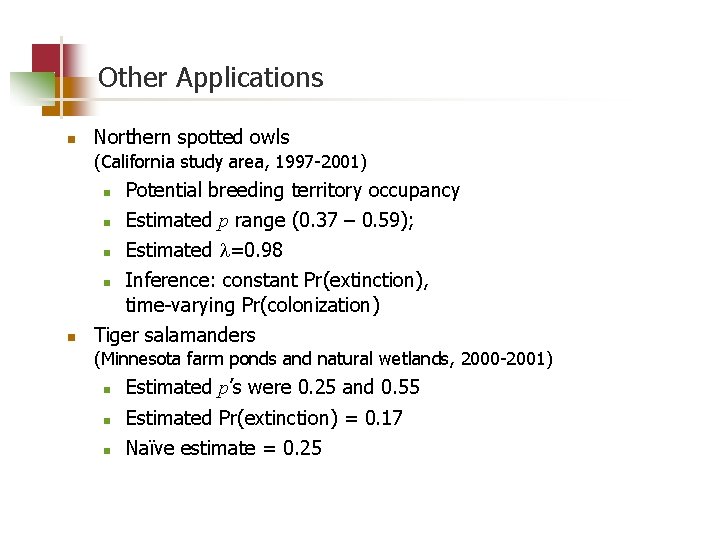 Other Applications n Northern spotted owls (California study area, 1997 -2001) n Potential breeding