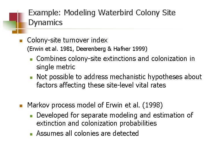 Example: Modeling Waterbird Colony Site Dynamics n Colony-site turnover index (Erwin et al. 1981,