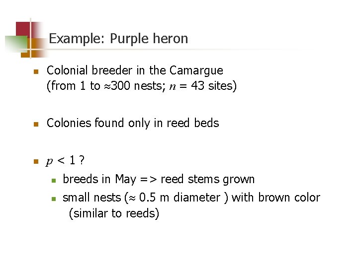 Example: Purple heron n Colonial breeder in the Camargue (from 1 to 300 nests;