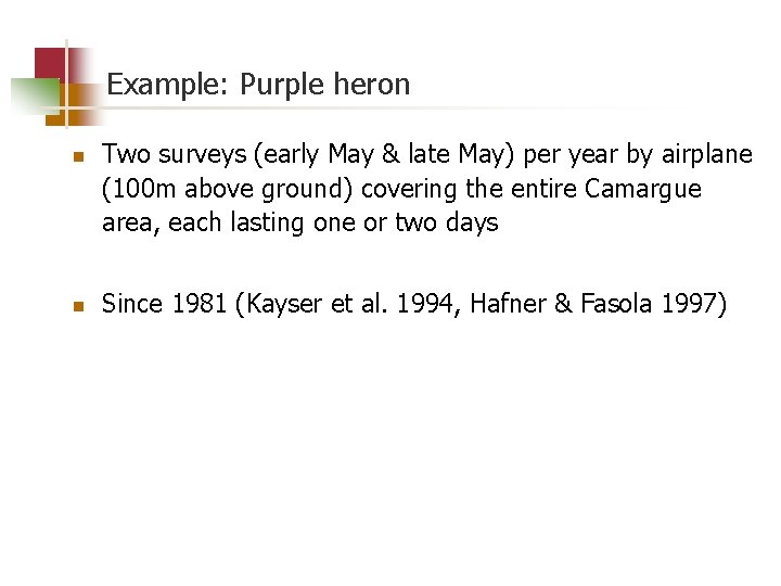 Example: Purple heron n n Two surveys (early May & late May) per year