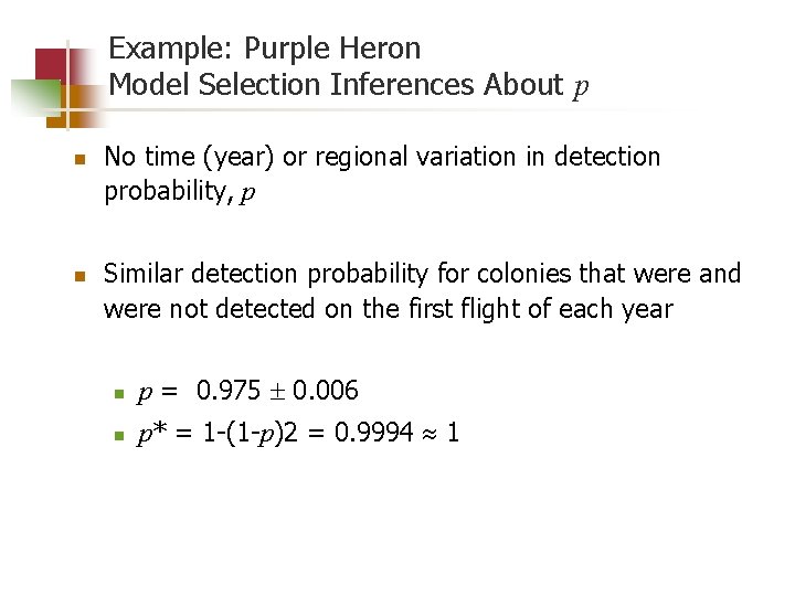 Example: Purple Heron Model Selection Inferences About p n n No time (year) or