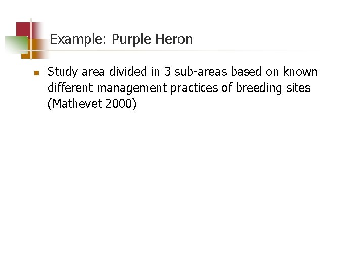 Example: Purple Heron n Study area divided in 3 sub-areas based on known different