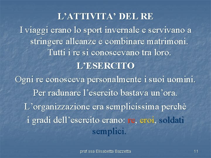 L’ATTIVITA’ DEL RE I viaggi erano lo sport invernale e servivano a stringere alleanze