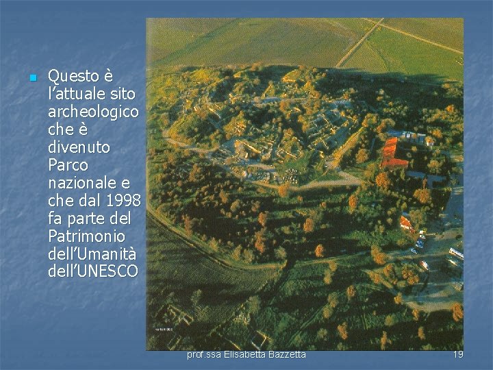 n Questo è l’attuale sito archeologico che è divenuto Parco nazionale e che dal