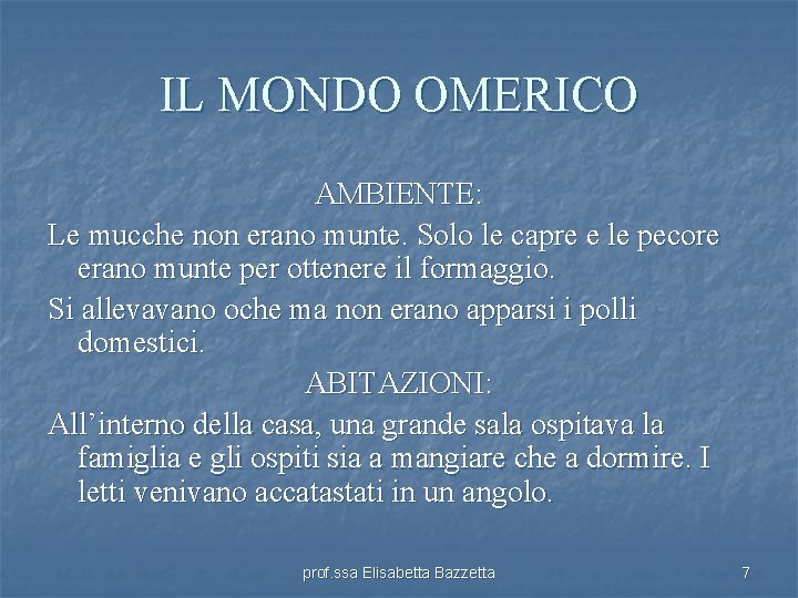 IL MONDO OMERICO AMBIENTE: Le mucche non erano munte. Solo le capre e le