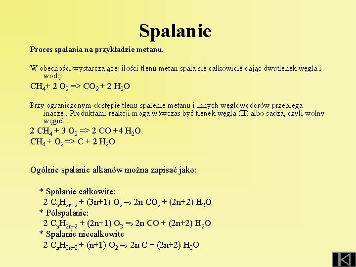 Spalanie Proces spalania na przykładzie metanu. W obecności wystarczającej ilości tlenu metan spala się