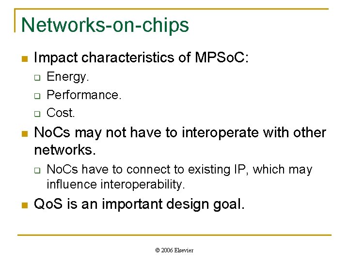 Networks-on-chips n Impact characteristics of MPSo. C: q q q n No. Cs may