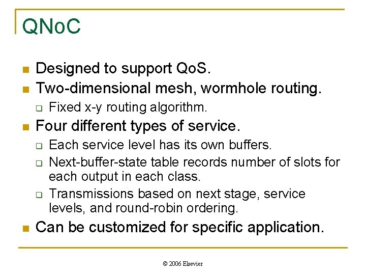 QNo. C n n Designed to support Qo. S. Two-dimensional mesh, wormhole routing. q