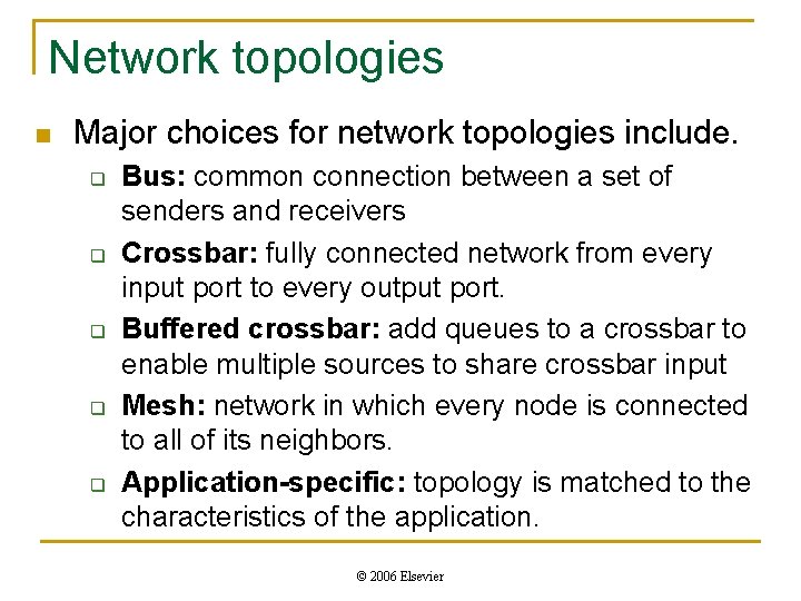 Network topologies n Major choices for network topologies include. q q q Bus: common