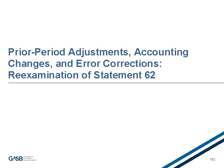 Prior-Period Adjustments, Accounting Changes, and Error Corrections: Reexamination of Statement 62 152 