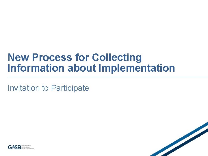 New Process for Collecting Information about Implementation Invitation to Participate 