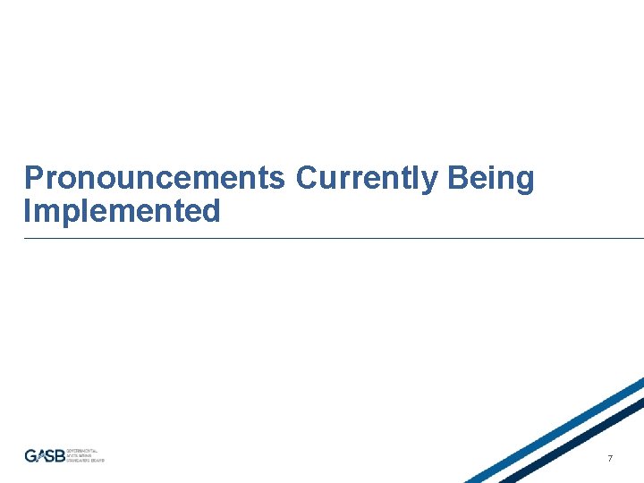 Pronouncements Currently Being Implemented 7 