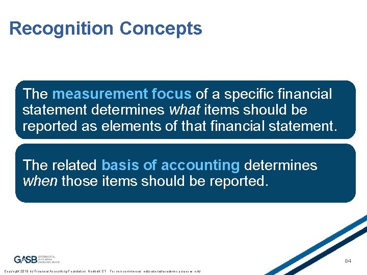 Recognition Concepts The measurement focus of a specific financial statement determines what items should