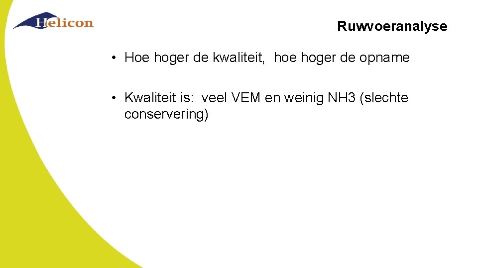 Ruwvoeranalyse • Hoe hoger de kwaliteit, hoe hoger de opname • Kwaliteit is: veel