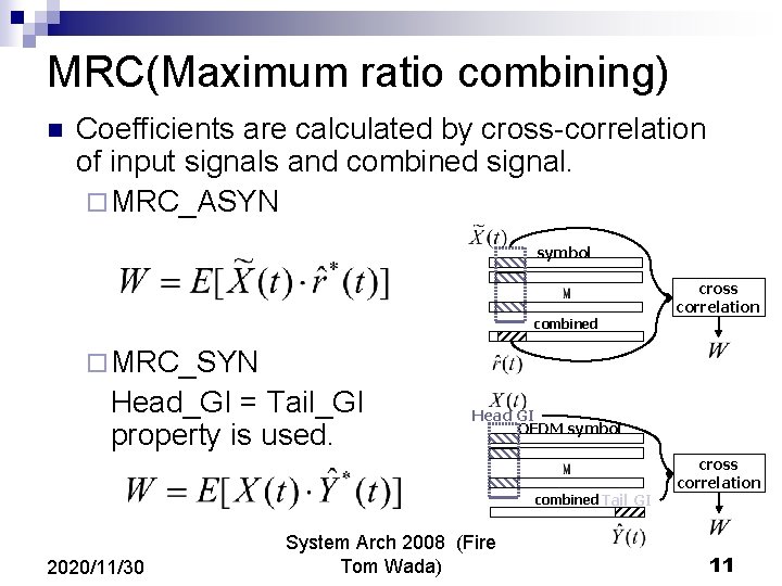 MRC(Maximum ratio combining) n Coefficients are calculated by cross-correlation of input signals and combined