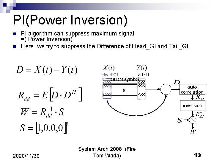 PI(Power Inversion) n n PI algorithm can suppress maximum signal. =( Power Inversion) Here,