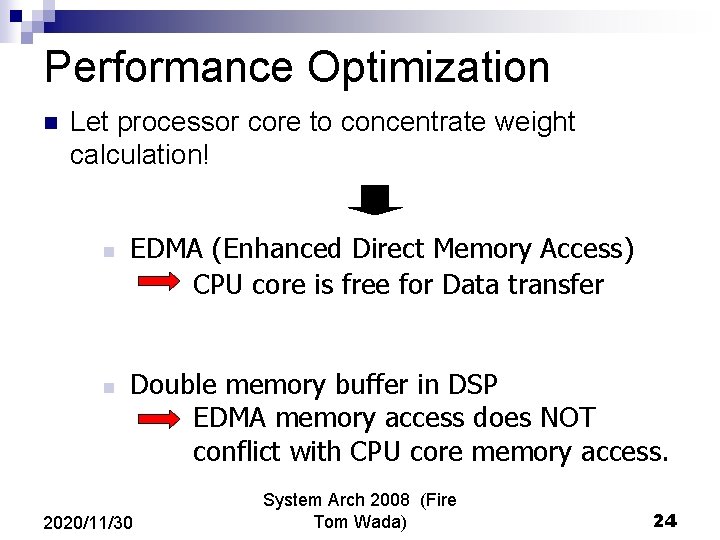 Performance Optimization n Let processor core to concentrate weight calculation! n n EDMA (Enhanced