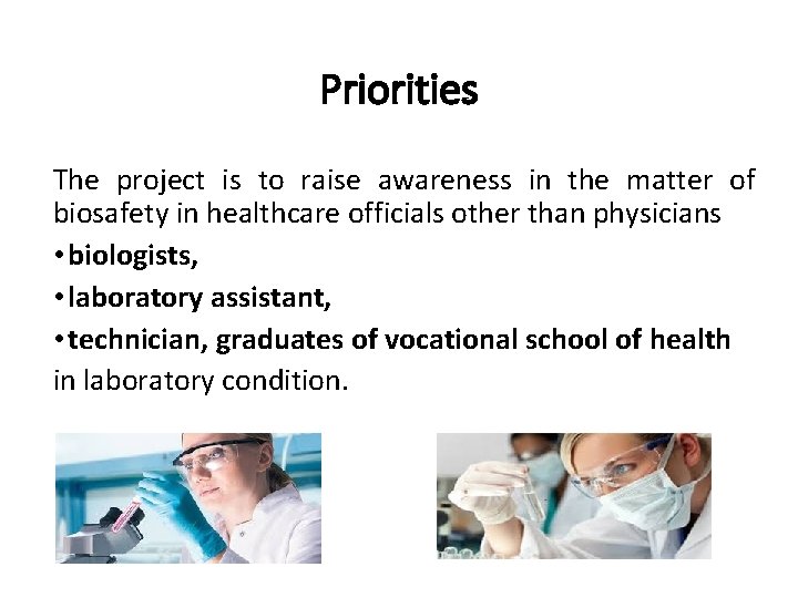 Priorities The project is to raise awareness in the matter of biosafety in healthcare
