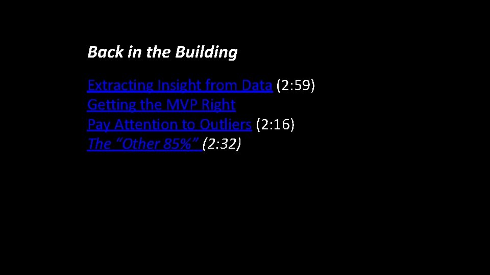 Back in the Building   Extracting Insight from Data (2: 59)  Getting the MVP