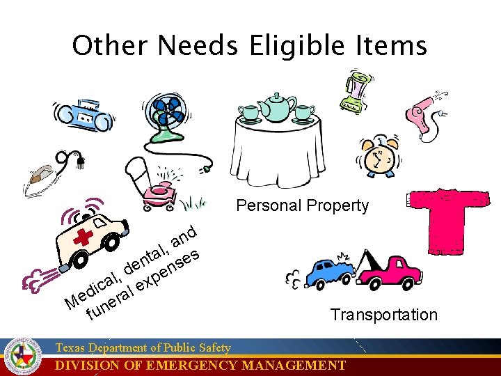 Other Needs Eligible Items Personal Property d n a , l ta ses n