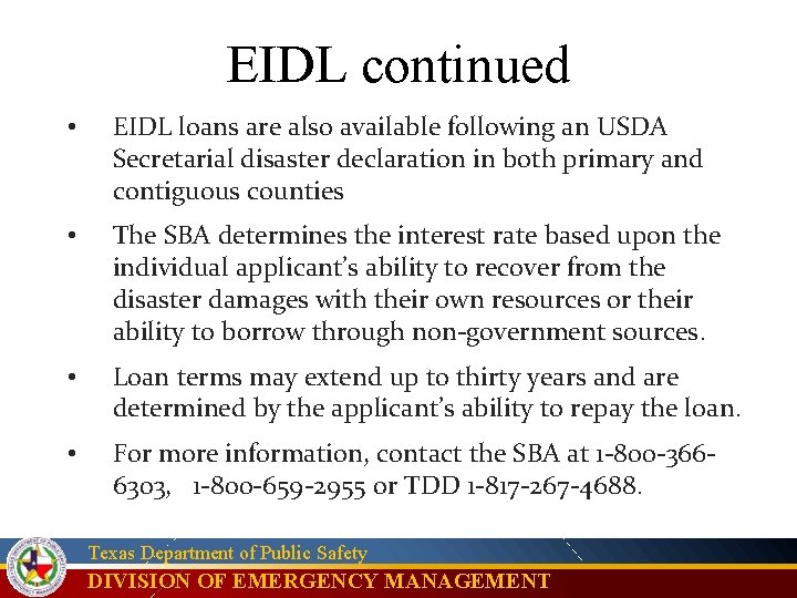 EIDL continued • EIDL loans are also available following an USDA Secretarial disaster declaration