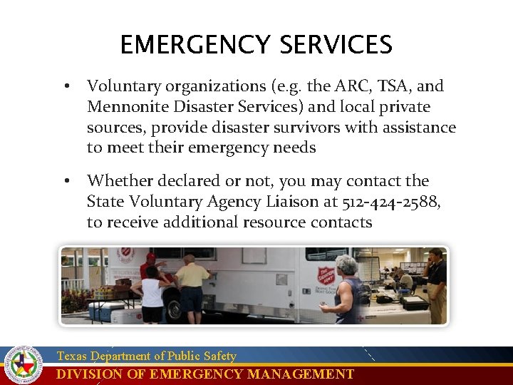EMERGENCY SERVICES • Voluntary organizations (e. g. the ARC, TSA, and Mennonite Disaster Services)