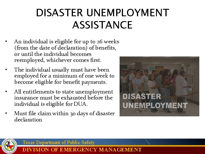 DISASTER UNEMPLOYMENT ASSISTANCE • An individual is eligible for up to 26 weeks (from