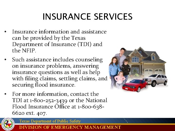 INSURANCE SERVICES • Insurance information and assistance can be provided by the Texas Department